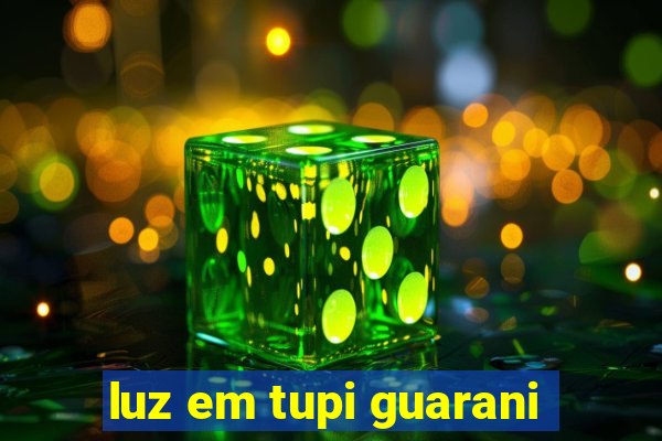 luz em tupi guarani